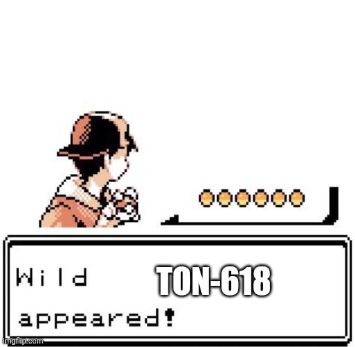Blank Wild Pokemon Appears | TON-618 | image tagged in blank wild pokemon appears | made w/ Imgflip meme maker