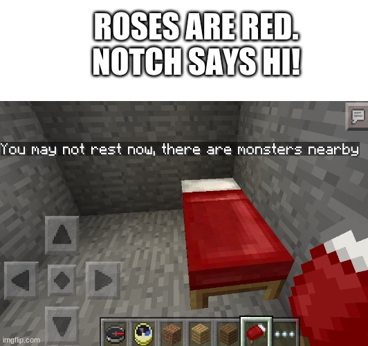ROSES ARE RED. NOTCH SAYS HI! | made w/ Imgflip meme maker