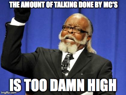 Too Damn High Meme | THE AMOUNT OF TALKING DONE BY MC'S IS TOO DAMN HIGH | image tagged in memes,too damn high | made w/ Imgflip meme maker