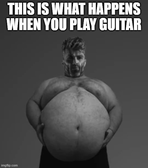 THIS IS WHAT HAPPENS WHEN YOU PLAY GUITAR | made w/ Imgflip meme maker