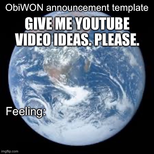 The more cursed the better | GIVE ME YOUTUBE VIDEO IDEAS. PLEASE. | image tagged in obiwon announcement template | made w/ Imgflip meme maker
