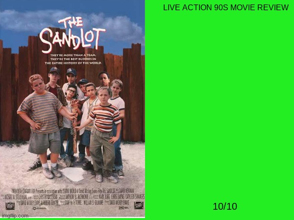 the sandlot movie review | LIVE ACTION 90S MOVIE REVIEW; 10/10 | image tagged in 90s movies,movie reviews,20th century fox,disney | made w/ Imgflip meme maker