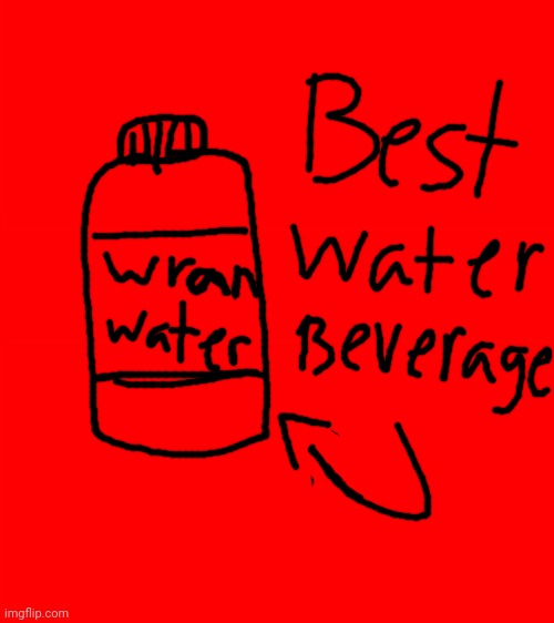 Repost if wran water > regular water | image tagged in idk,stuff,s o u p,carck | made w/ Imgflip meme maker
