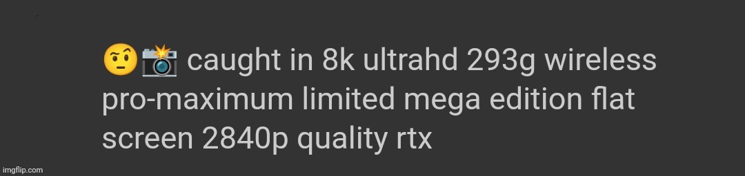 Caught In 8k | image tagged in caught in 8k | made w/ Imgflip meme maker