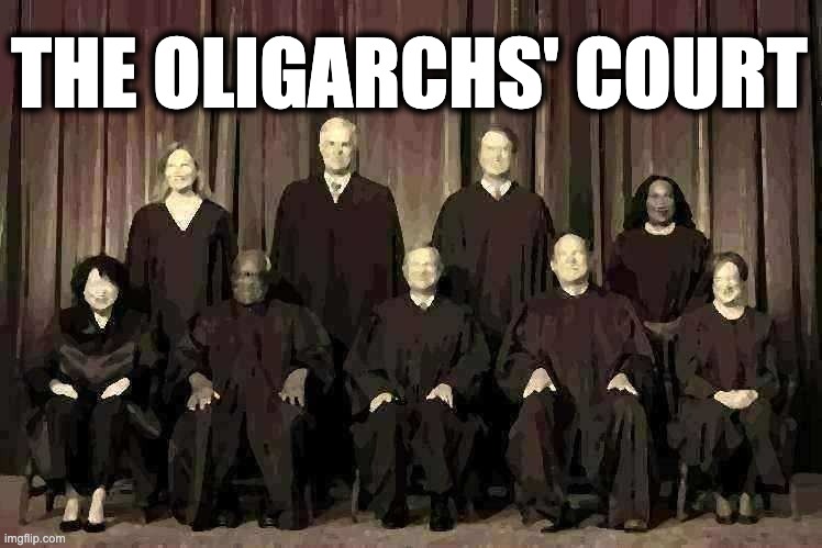THE OLIGARCHS' COURT | image tagged in memes,scotus,oligarchy,usa,white supremacy,inequality | made w/ Imgflip meme maker