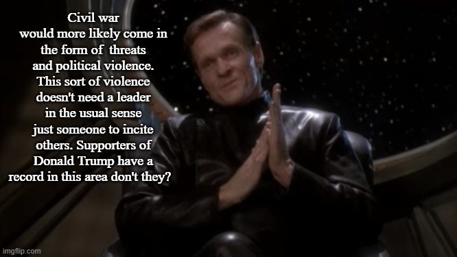 Luther Sloan | Civil war would more likely come in the form of  threats and political violence. This sort of violence doesn't need a leader in the usual se | image tagged in luther sloan | made w/ Imgflip meme maker