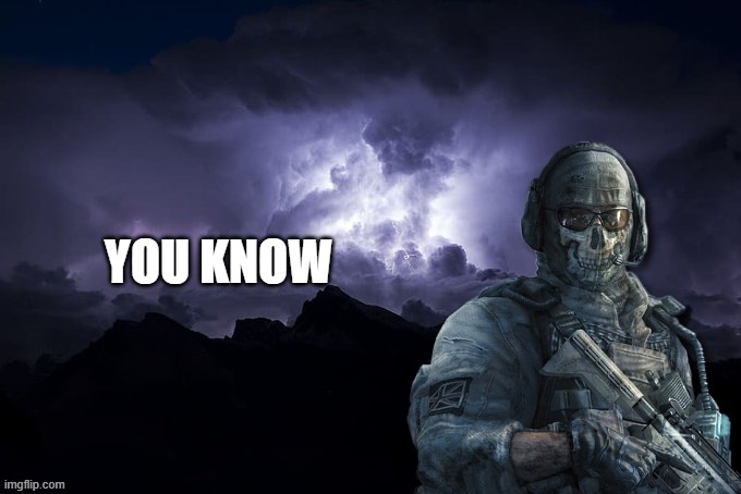 YOU KNOW | image tagged in ghost lightning man | made w/ Imgflip meme maker