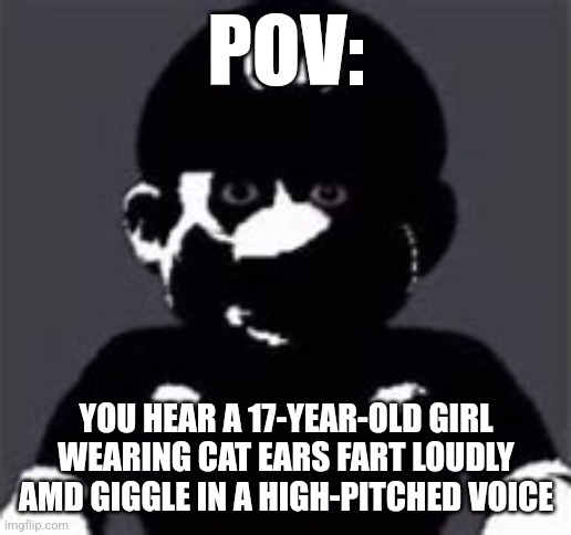 This is why I take mental therapy classes | POV:; YOU HEAR A 17-YEAR-OLD GIRL WEARING CAT EARS FART LOUDLY AMD GIGGLE IN A HIGH-PITCHED VOICE | image tagged in uncanny mario | made w/ Imgflip meme maker