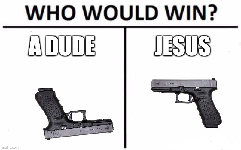 Who Would Win? | A DUDE; JESUS | image tagged in memes,who would win | made w/ Imgflip meme maker