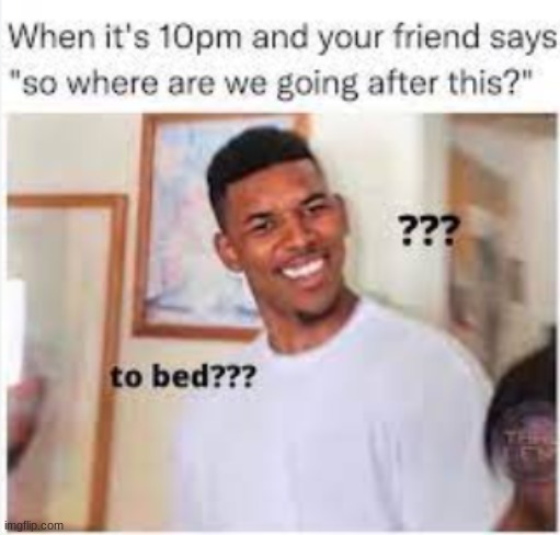 To Bed???? | made w/ Imgflip meme maker