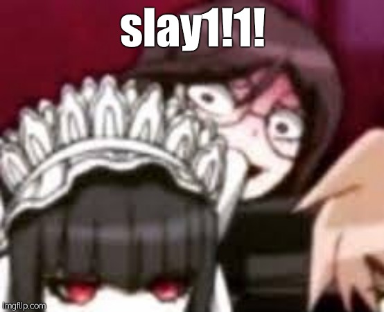 Toko stare | slay1!1! | image tagged in toko stare | made w/ Imgflip meme maker