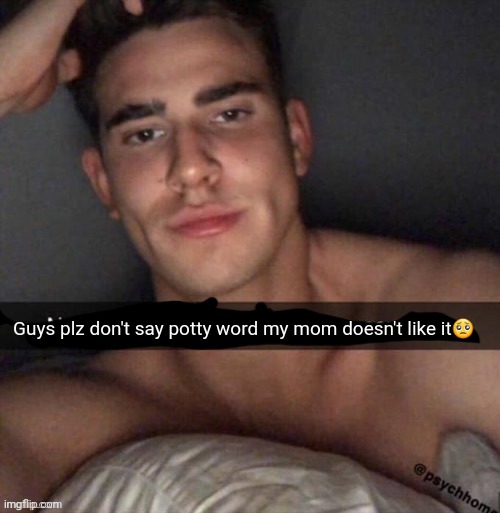no don’t kill yourself | Guys plz don't say potty word my mom doesn't like it🥺 | image tagged in no don t kill yourself | made w/ Imgflip meme maker
