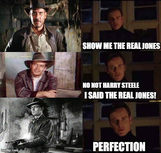 Show me the real Jones | JONES; NO NOT HARRY STEELE; JONES! | image tagged in indiana jones,harry steele,david jones,china,secret of the incas | made w/ Imgflip meme maker