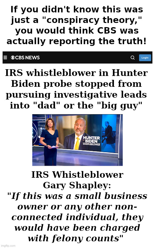 CBS News Interviews Hunter Biden Whistleblower | image tagged in cbs,biden crime family,conspiracy theory,irs,income tax,whistleblower | made w/ Imgflip meme maker