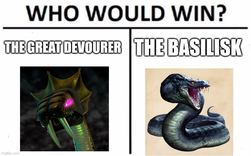 Giant snakes clash | THE GREAT DEVOURER; THE BASILISK | image tagged in memes,who would win | made w/ Imgflip meme maker