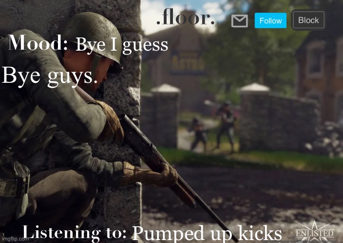 Context in the comments. Poo Poo heads | Bye I guess; Bye guys. Pumped up kicks | image tagged in floor announcement template fixed | made w/ Imgflip meme maker