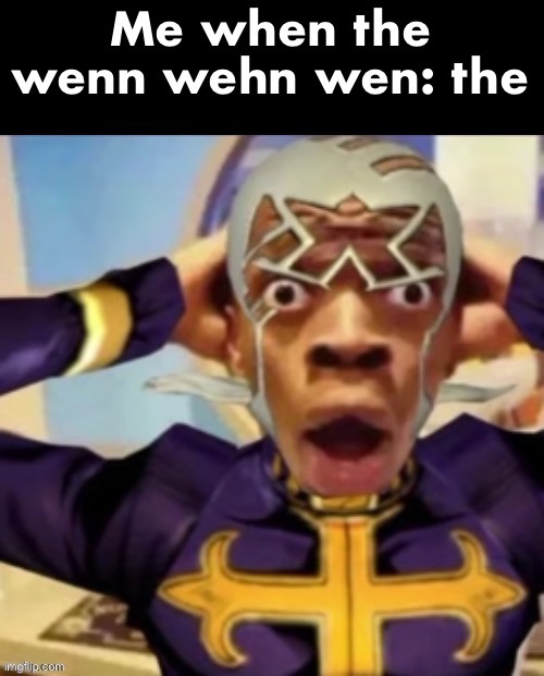 When the | made w/ Imgflip meme maker