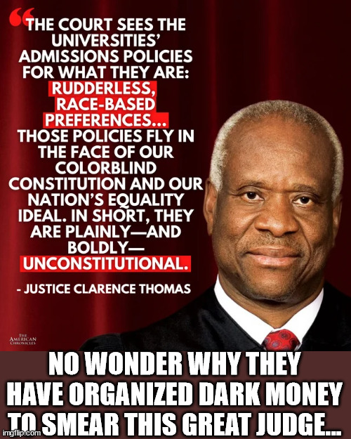 NO WONDER WHY THEY HAVE ORGANIZED DARK MONEY TO SMEAR THIS GREAT JUDGE... | made w/ Imgflip meme maker