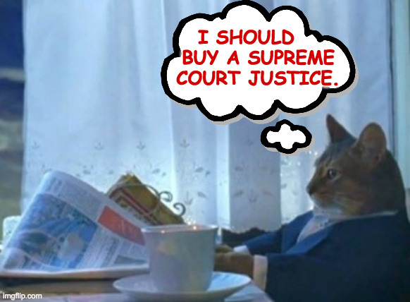 Brett, Neil, and Amy are probably still pretty budget-friendly. | I SHOULD   
BUY A SUPREME
COURT JUSTICE. | image tagged in memes,i should buy a boat cat,scotus | made w/ Imgflip meme maker