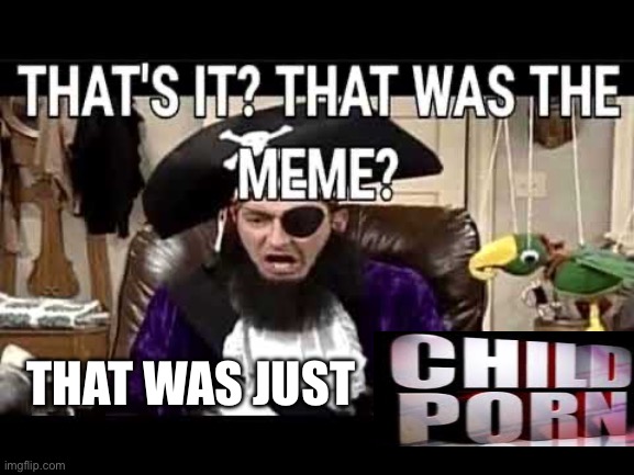that's it? that's was the meme? | THAT WAS JUST | image tagged in that's it that's was the meme | made w/ Imgflip meme maker