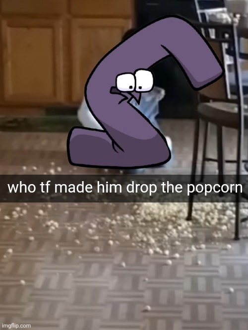 who tf made him drop the popcorn | made w/ Imgflip meme maker