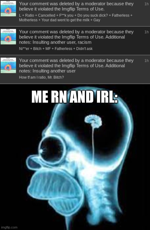 Whar? | ME RN AND IRL: | image tagged in what,whar,qhar | made w/ Imgflip meme maker