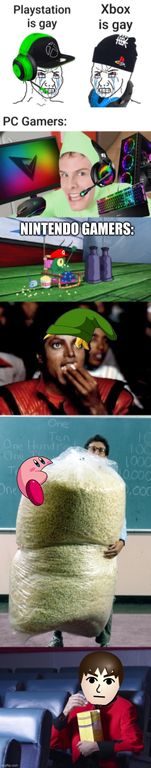 Nintendo isn’t g a y and I’m great | NINTENDO GAMERS: | image tagged in michael jackson eating popcorn,giant bag of popcorn,eat popcorn,nintendo,nintendo switch,nintendo 64 | made w/ Imgflip meme maker