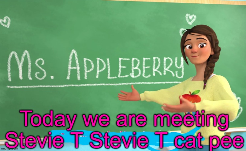 Guess who also Hates Stevie T | Today we are meeting Stevie T Stevie T cat pee | image tagged in cocomelon teacher meme | made w/ Imgflip meme maker