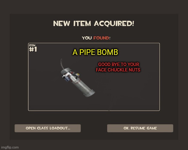 Average mailbox | GOOD BYE TO YOUR FACE CHUCKLE NUTS; A PIPE BOMB | image tagged in you got tf2 shit | made w/ Imgflip meme maker