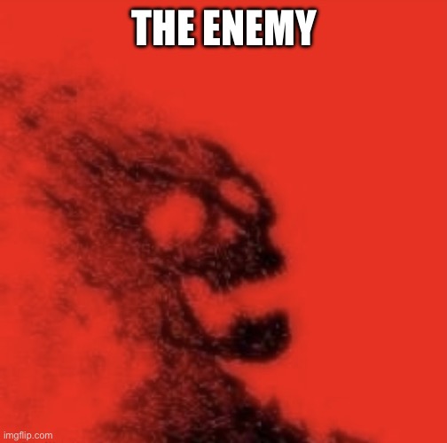 Dusted | THE ENEMY | image tagged in dusted | made w/ Imgflip meme maker