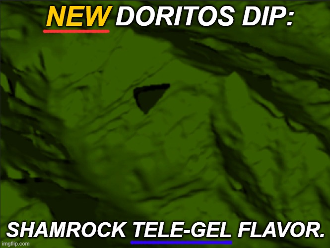 new dip. | NEW; DORITOS DIP:; SHAMROCK TELE-GEL FLAVOR. | image tagged in trendwatch | made w/ Imgflip meme maker