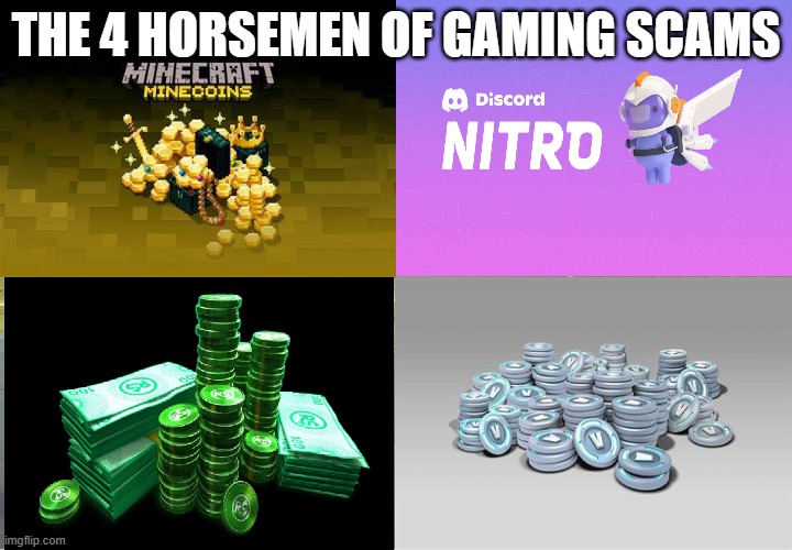 Gaming scams be like: | THE 4 HORSEMEN OF GAMING SCAMS | image tagged in 4 horseman of apocalypse | made w/ Imgflip meme maker