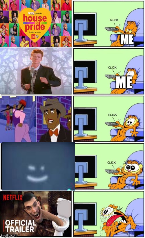 My reaction if this is on tv | ME; ME | image tagged in garfield reacts,tv,memes,funny,rickroll,skibidi toilet | made w/ Imgflip meme maker