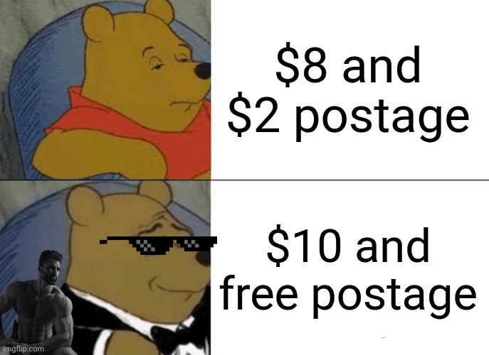 8+2 is more expensive then 10+0 | $8 and $2 postage; $10 and free postage | image tagged in memes,tuxedo winnie the pooh | made w/ Imgflip meme maker