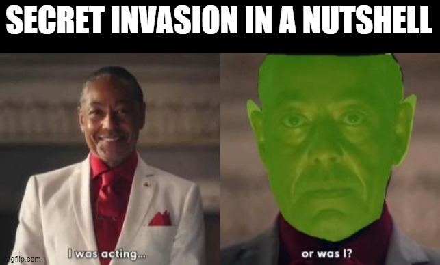Skrulls Invade | SECRET INVASION IN A NUTSHELL | image tagged in marvel | made w/ Imgflip meme maker