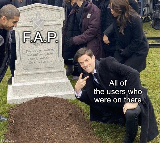 Funeral | F.A.P. All of the users who were on there | image tagged in funeral | made w/ Imgflip meme maker
