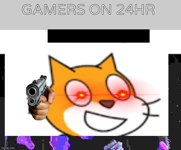 Game in 24hrs | GAMERS ON 24HR | image tagged in grizzco stfu,plainrock124 only 2000 for ever made,scratch,funny memes | made w/ Imgflip meme maker
