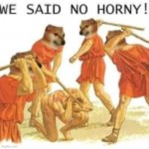 no horny | image tagged in no horny | made w/ Imgflip meme maker