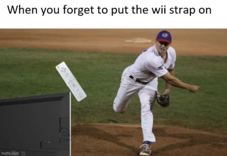 There goes the tv... | image tagged in nintendo,wii,wii sports | made w/ Imgflip meme maker
