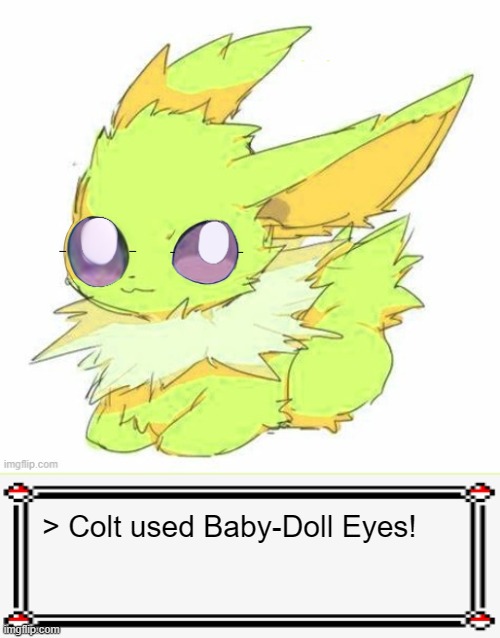 "And stop starin' at me with them big ol' eyes!" | > Colt used Baby-Doll Eyes! | image tagged in colt | made w/ Imgflip meme maker