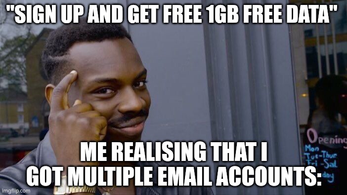 Roll Safe Think About It | "SIGN UP AND GET FREE 1GB FREE DATA"; ME REALISING THAT I GOT MULTIPLE EMAIL ACCOUNTS: | image tagged in memes,roll safe think about it | made w/ Imgflip meme maker