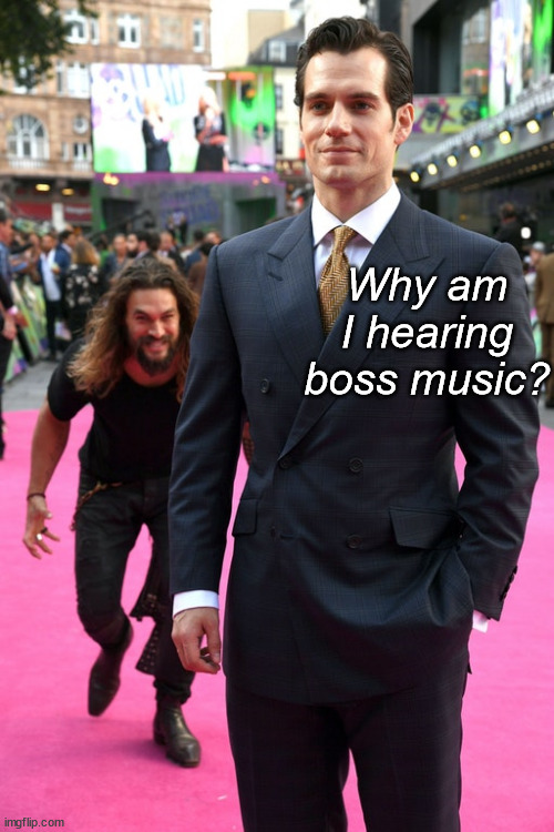 Why am I hearing boss music? | Why am I hearing boss music? | image tagged in jason momoa henry cavill meme,why do i hear boss music,funny,oh wow are you actually reading these tags | made w/ Imgflip meme maker