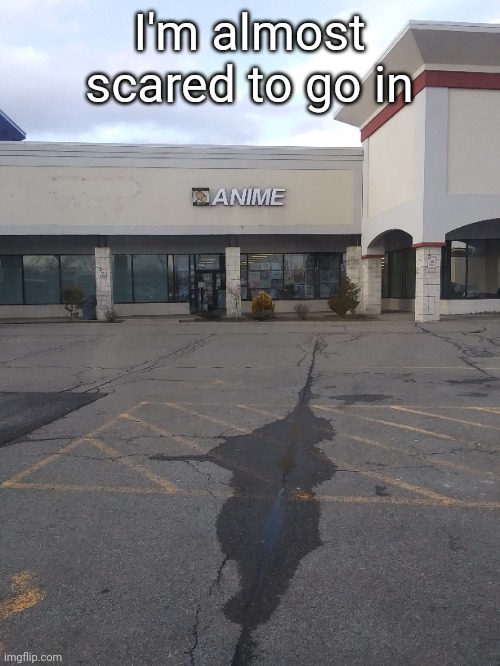 I'm almost scared to go in | made w/ Imgflip meme maker
