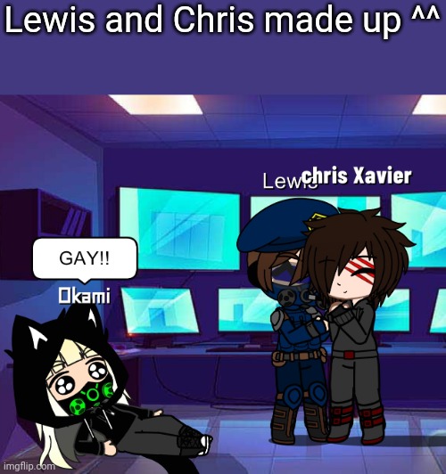 Lewis and Chris made up ^^ | made w/ Imgflip meme maker