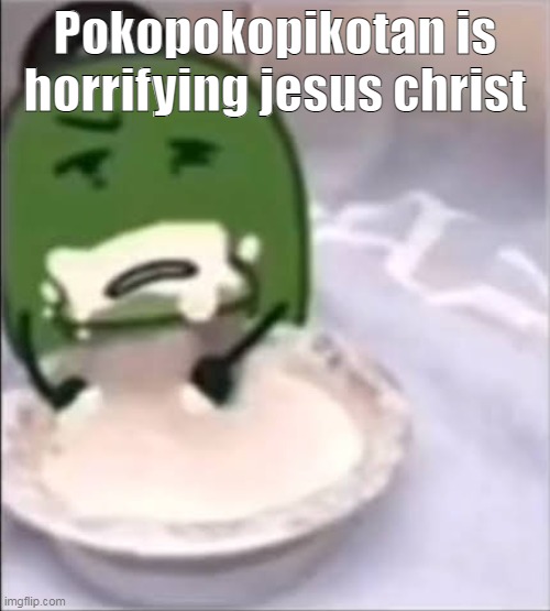 youtube video | Pokopokopikotan is horrifying jesus christ | image tagged in liam creampie | made w/ Imgflip meme maker