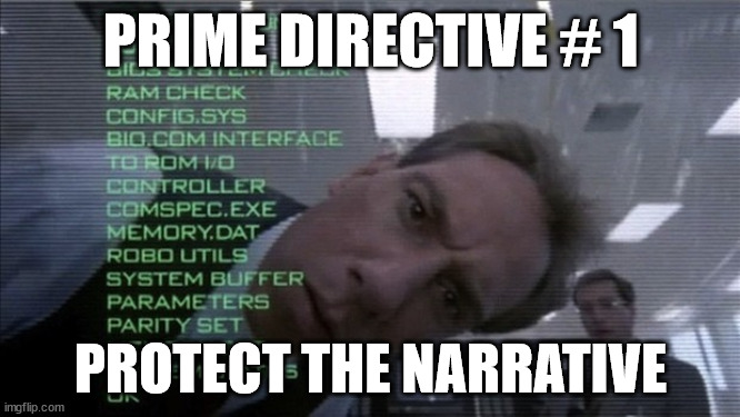Robocop Prime Directive | PRIME DIRECTIVE # 1; PROTECT THE NARRATIVE | image tagged in bob morton ocp - heads up display - robocop | made w/ Imgflip meme maker