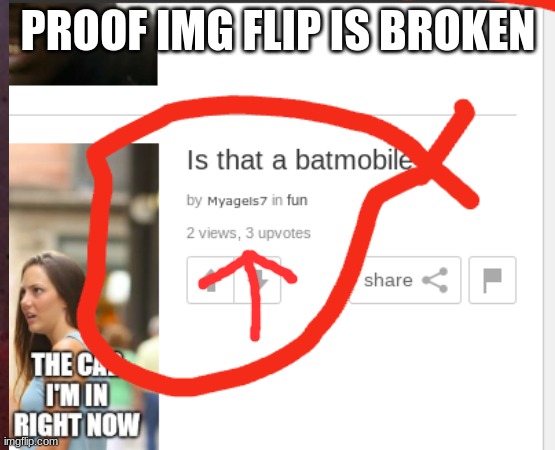 PROOF IMG FLIP IS BROKEN | image tagged in broken | made w/ Imgflip meme maker