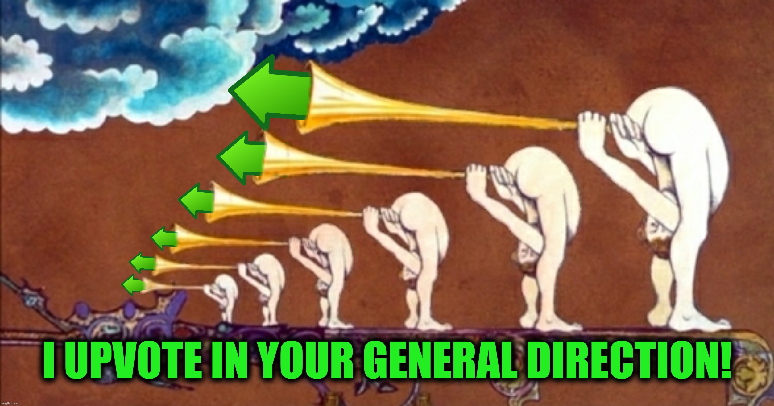 I UPVOTE IN YOUR GENERAL DIRECTION! | made w/ Imgflip meme maker