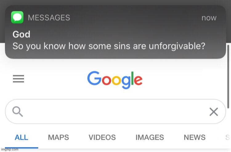 image tagged in so you know how some sins are unforgivable | made w/ Imgflip meme maker