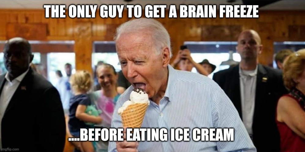 Dementia is a serious problem for the elderly | THE ONLY GUY TO GET A BRAIN FREEZE; ....BEFORE EATING ICE CREAM | image tagged in joe ice cream | made w/ Imgflip meme maker